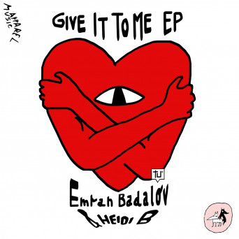Emran Badalov, HEIDI B – Give It To Me EP