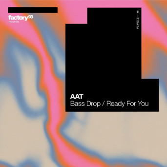 AAT – Bass Drop Ready / For You