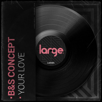 B&S Concept – Your Love