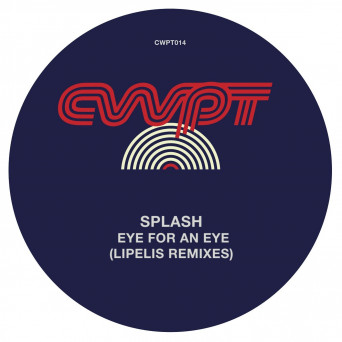 Splash – Eye For An Eye (Lipelis Remixes)