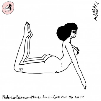 Mario Arici, Federico Baracco – Get Out My Ass EP