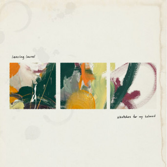 Leaving Laurel – sketches for my beloved