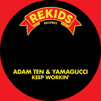 Adam Ten & Yamagucci – Keep Workin’