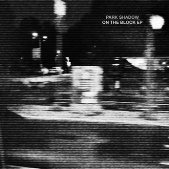 Park Shadow – On The Block