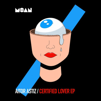 Aitor Astiz – Certified Lover EP
