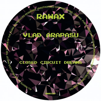 Vlad Arapasu – Closed Circuit Dreams
