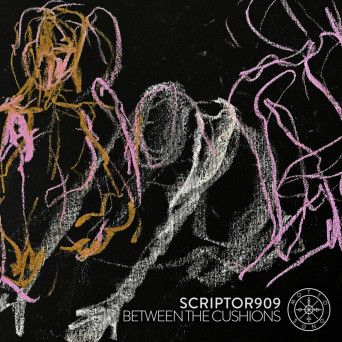 Scriptor909 – Between The Cushions