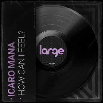 Icaro Mana – How Can I Feel