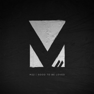 M-22 – Good To Be Loved (Remixes)