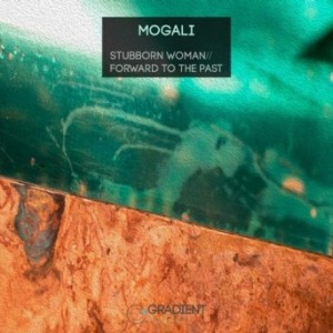 Mogali – Stubborn Woman / Forward To The Past