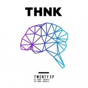THNK – Twenty EP