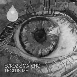 Ecko2 & Matcho – Rollin Me