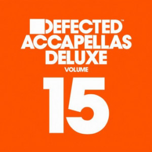 VA – Defected Accapellas Deluxe, Vol. 15 [FREE MP3/FLAC]